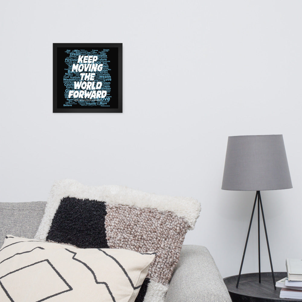 Word Clouds To Keep Moving The World Forward Through Black And Blue on Premium Luster Photo Paper Poster - Framed