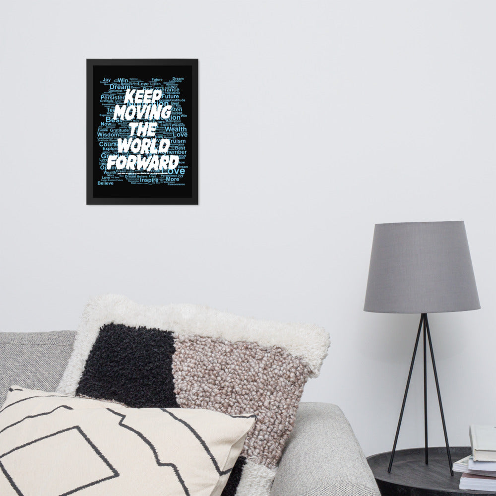 Word Clouds To Keep Moving The World Forward Through Black And Blue on Premium Luster Photo Paper Poster - Framed