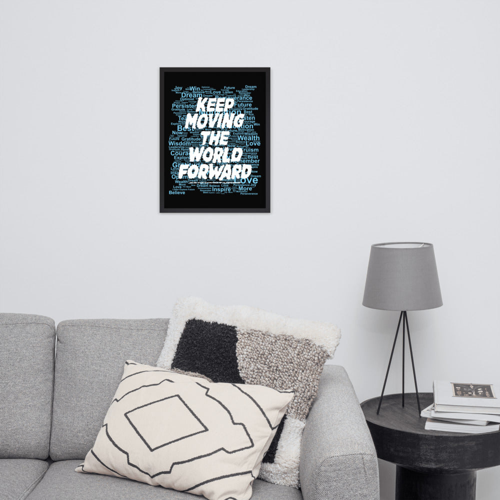 Word Clouds To Keep Moving The World Forward Through Black And Blue on Premium Luster Photo Paper Poster - Framed