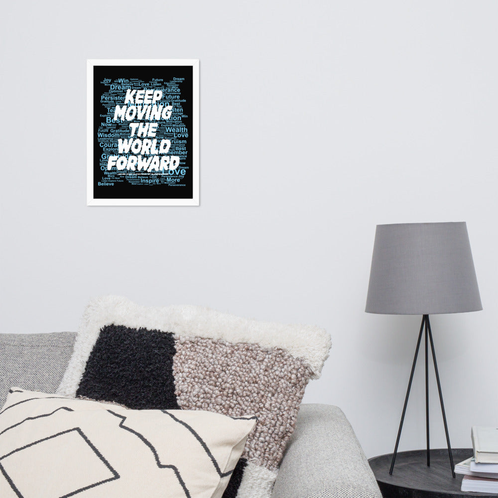 Word Clouds To Keep Moving The World Forward Through Black And Blue on Premium Luster Photo Paper Poster - Framed