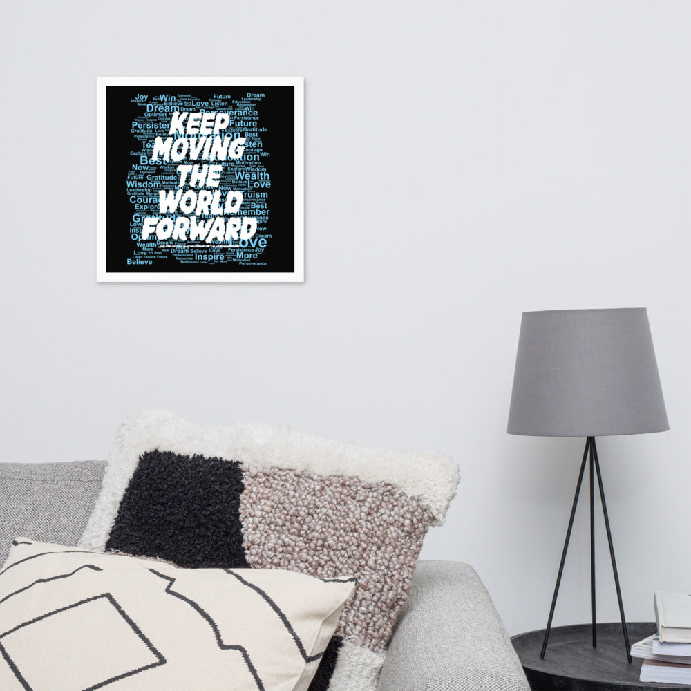 Word Clouds To Keep Moving The World Forward Through Black And Blue on Premium Luster Photo Paper Poster - Framed