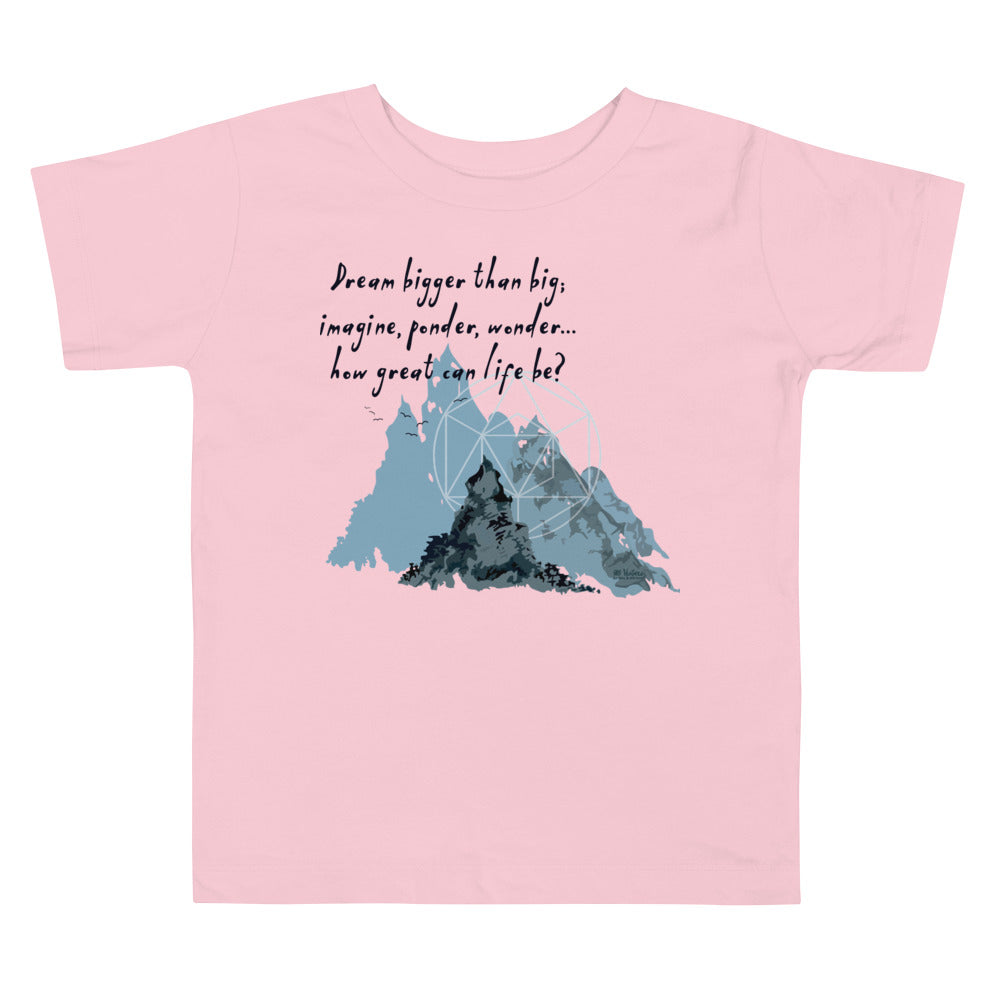 Dream Bigger Haiku With Mountains on Toddler Short Sleeve T-Shirt