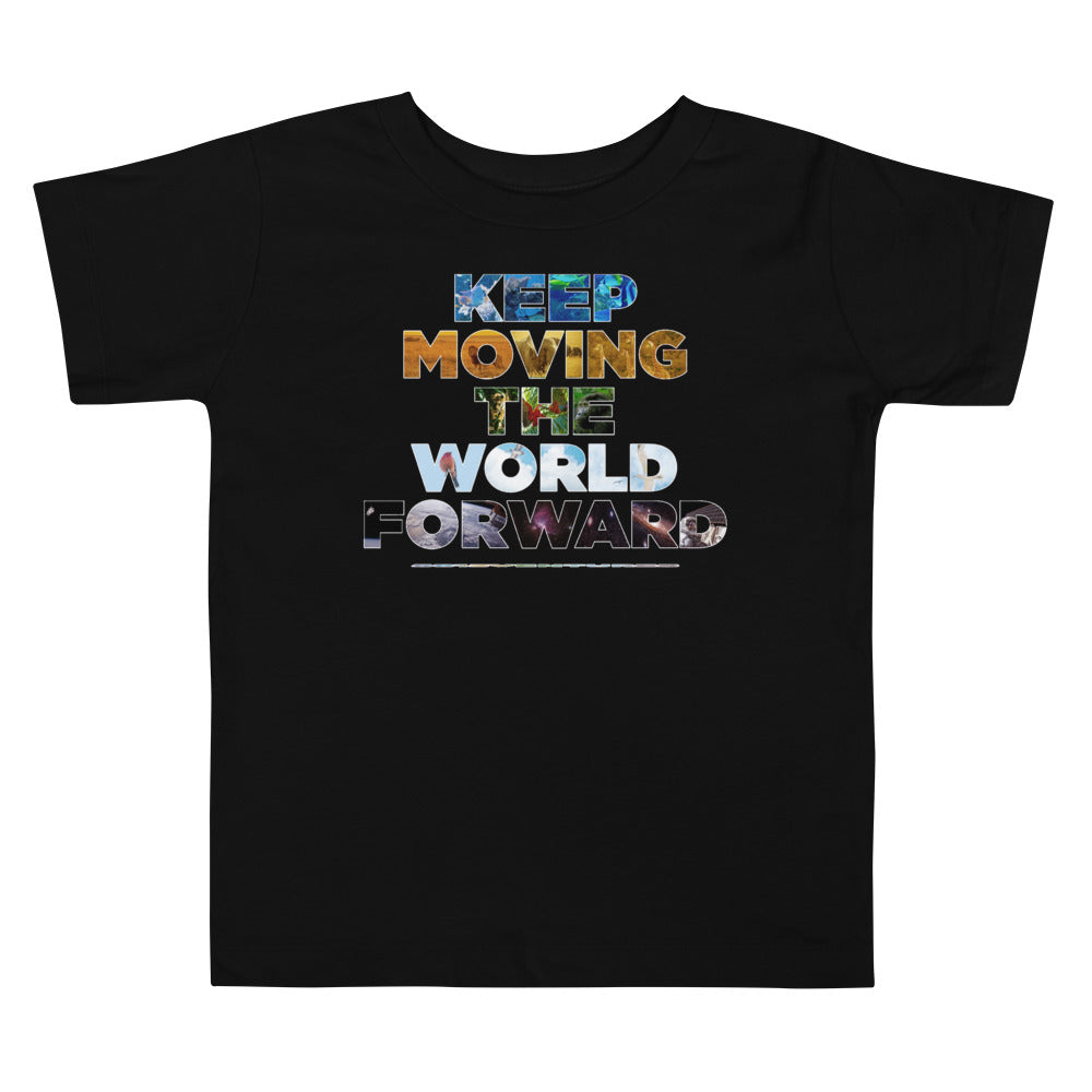 Environmental Causes Keep Moving The World Forward on Toddler Short Sleeve T-Shirt