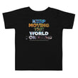 Environmental Causes Keep Moving The World Forward on Toddler Short Sleeve T-Shirt