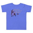 Life Is An Encore Haiku With Wren on Toddler Short Sleeve T-Shirt