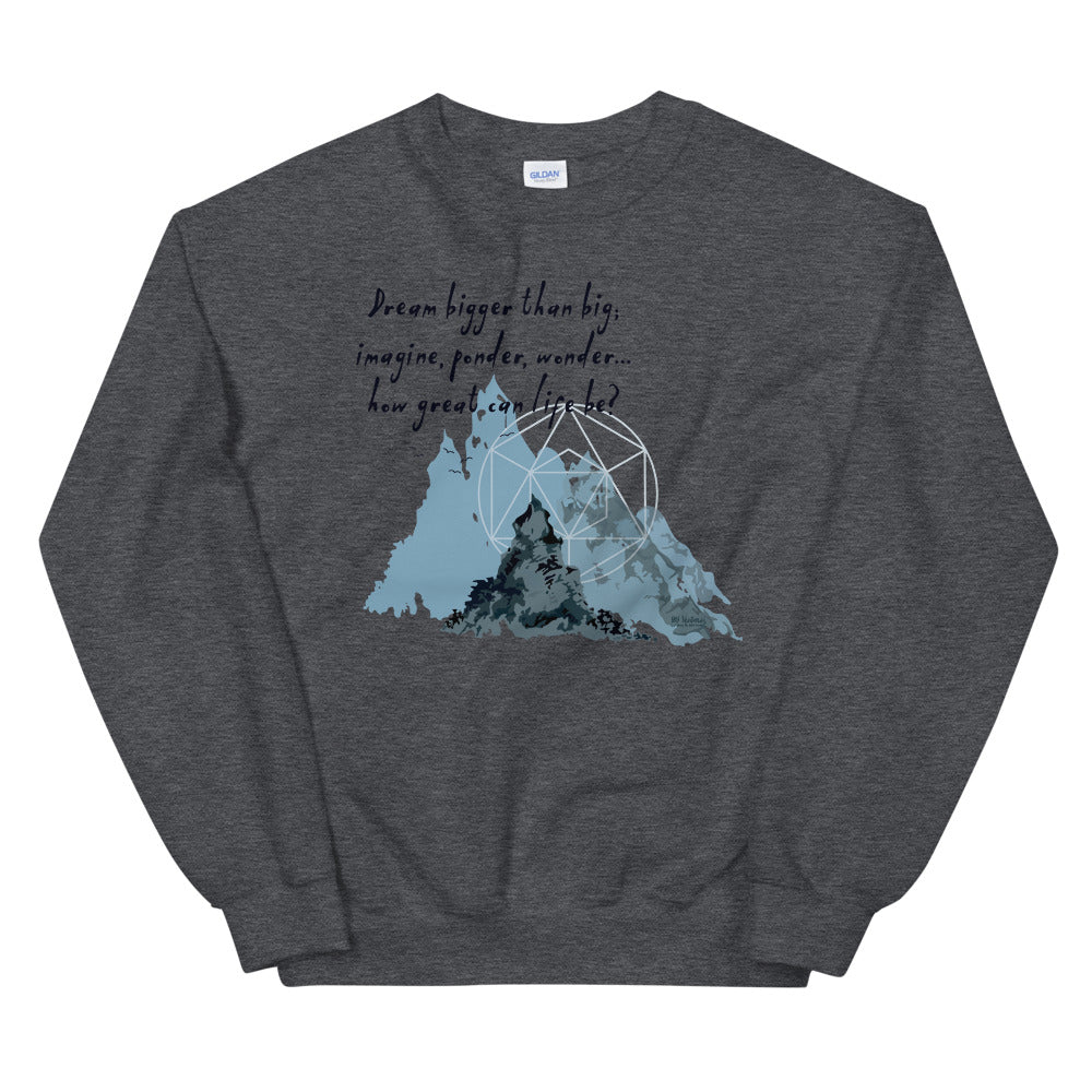 Dream Bigger Haiku With Mountains on Unisex Crew Neck Sweatshirt