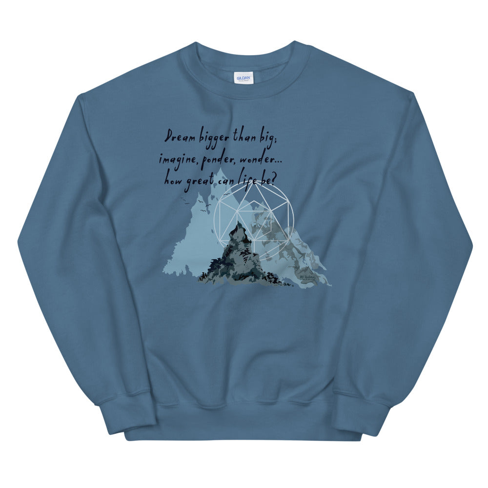 Dream Bigger Haiku With Mountains on Unisex Crew Neck Sweatshirt