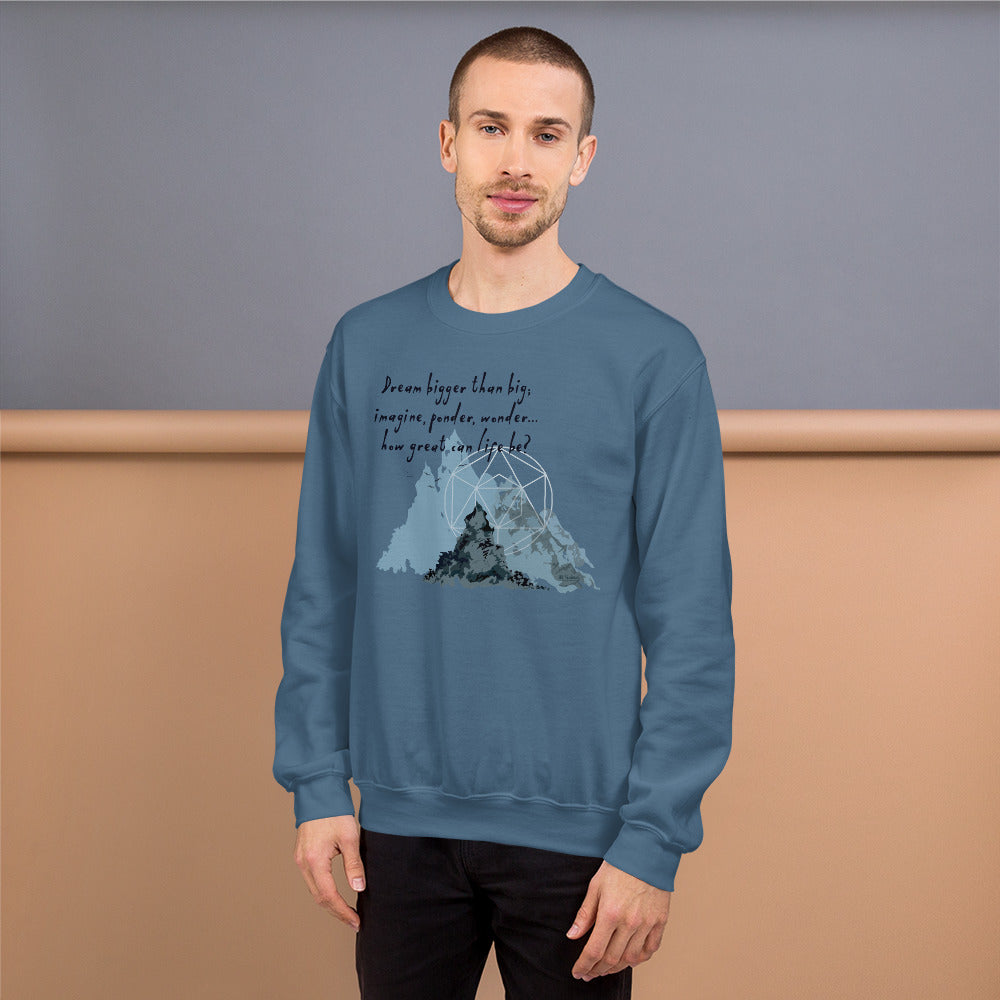 Dream Bigger Haiku With Mountains on Unisex Crew Neck Sweatshirt