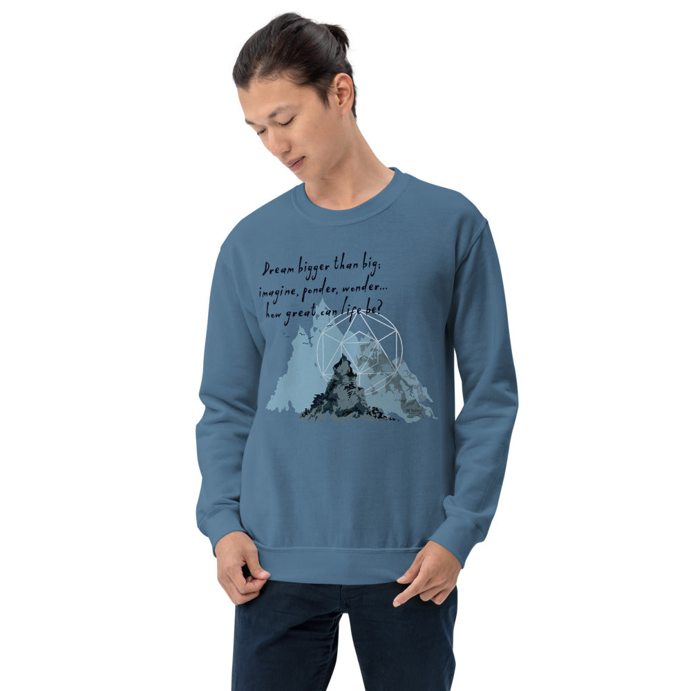 Dream Bigger Haiku With Mountains on Unisex Crew Neck Sweatshirt