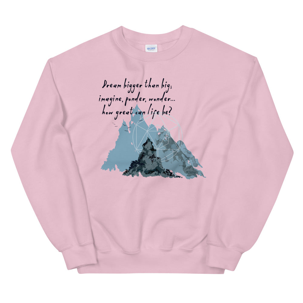 Dream Bigger Haiku With Mountains on Unisex Crew Neck Sweatshirt