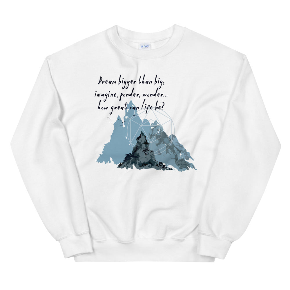 Dream Bigger Haiku With Mountains on Unisex Crew Neck Sweatshirt