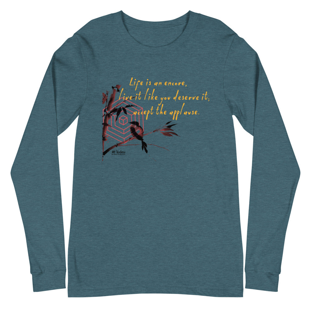 Life Is An Encore Haiku With Wren on Unisex Long Sleeve T-Shirt