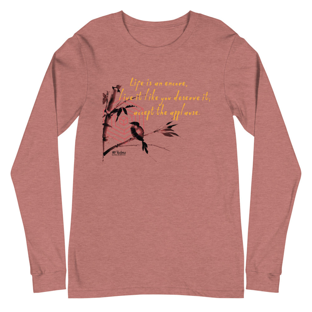 Life Is An Encore Haiku With Wren on Unisex Long Sleeve T-Shirt