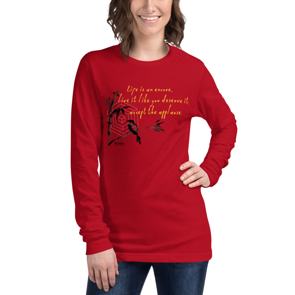 Life Is An Encore Haiku With Wren on Unisex Long Sleeve T-Shirt