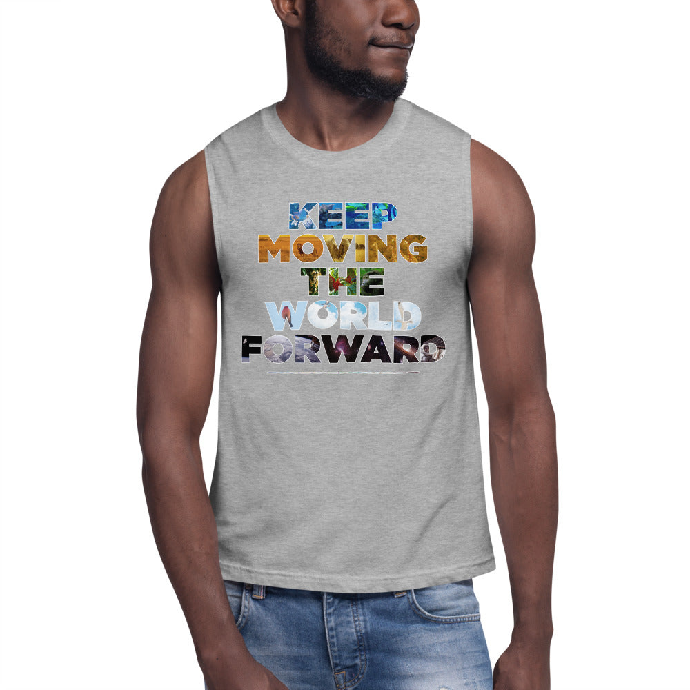 Environmental Causes Keep Moving The World Forward on Men's Muscle Shirt