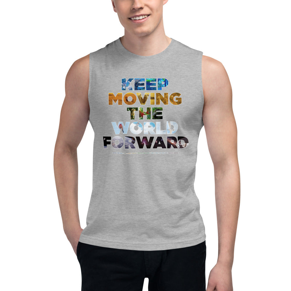 Environmental Causes Keep Moving The World Forward on Men's Muscle Shirt