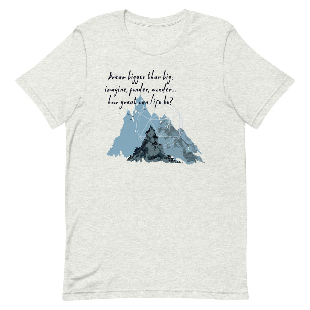 Dream Bigger Haiku With Mountains on Unisex Premium T-Shirt - XS-M