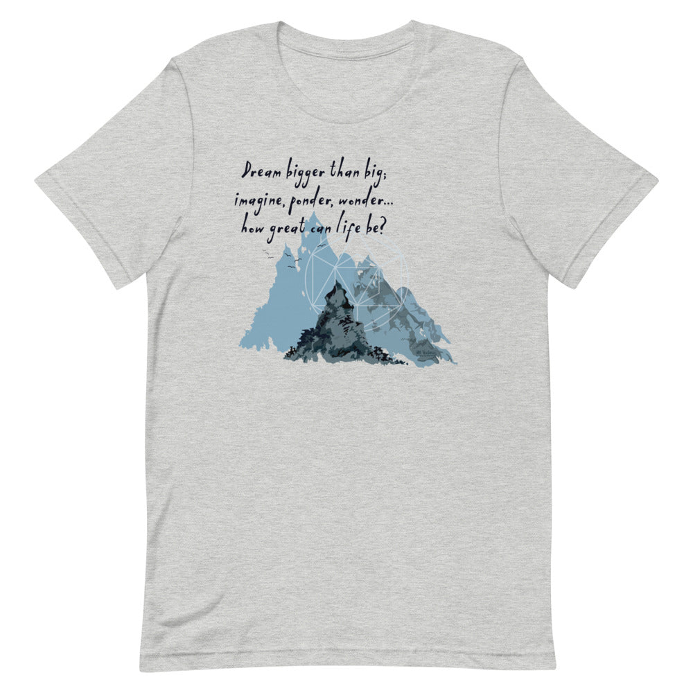 Dream Bigger Haiku With Mountains on Unisex Premium T-Shirt - L-XL