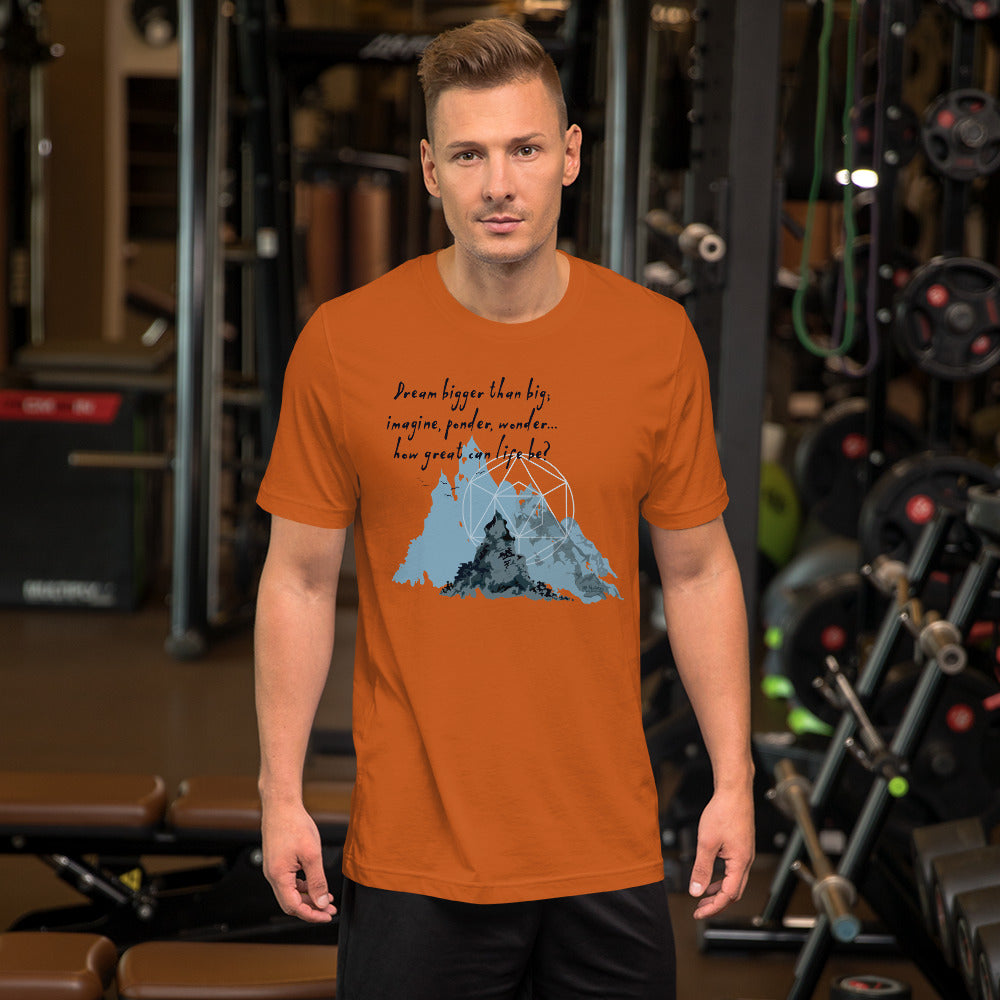 Dream Bigger Haiku With Mountains on Unisex Premium T-Shirt - XS-M