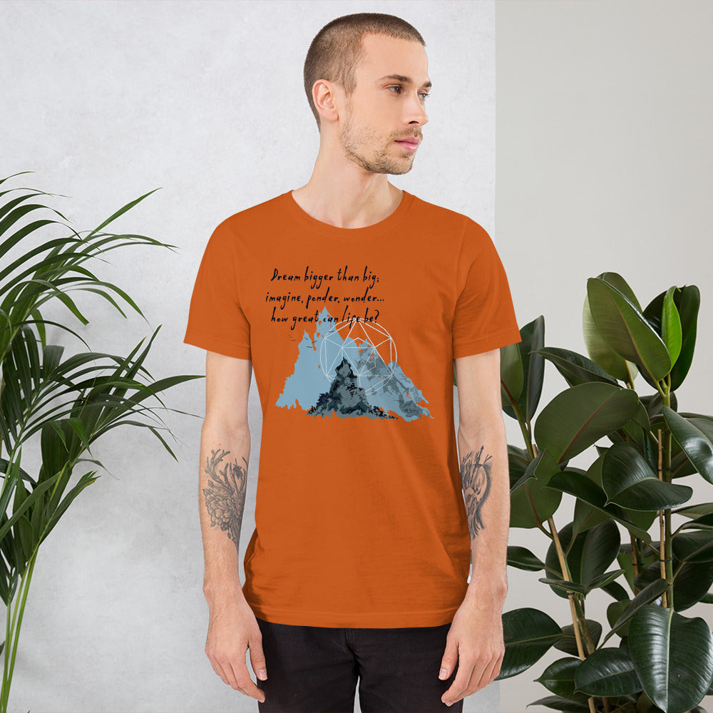 Dream Bigger Haiku With Mountains on Unisex Premium T-Shirt - XS-M