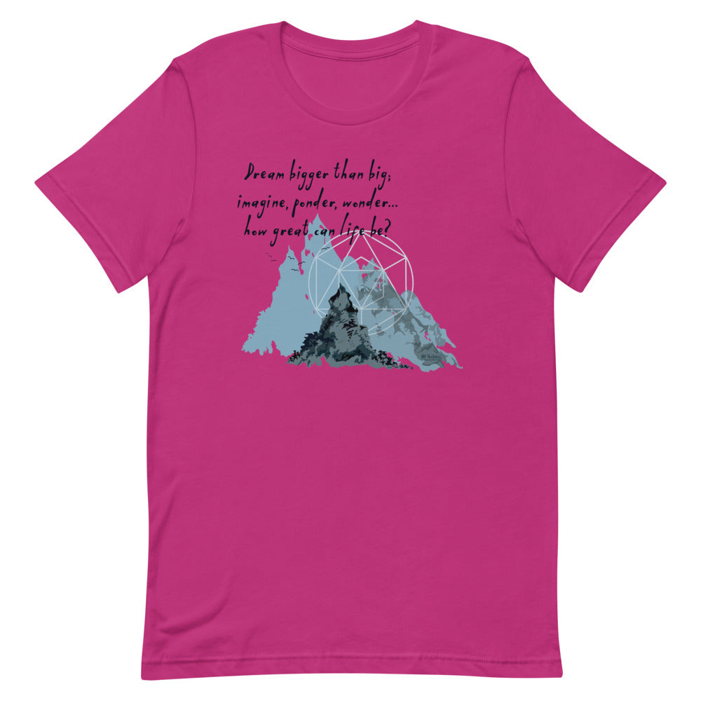 Dream Bigger Haiku With Mountains on Unisex Premium T-Shirt - L-XL