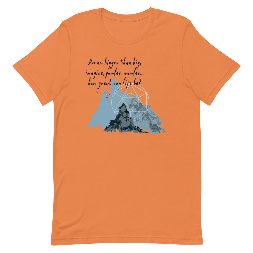 Dream Bigger Haiku With Mountains on Unisex Premium T-Shirt - L-XL