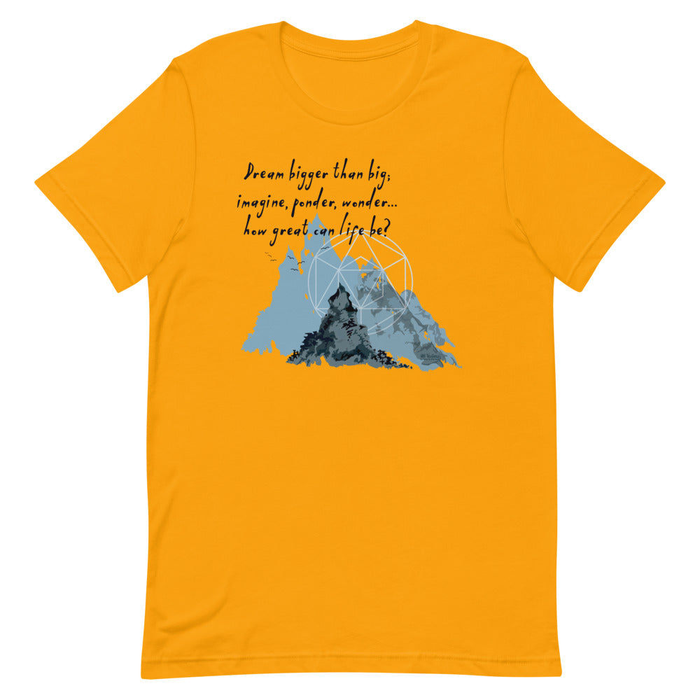 Dream Bigger Haiku With Mountains on Unisex Premium T-Shirt - XS-M