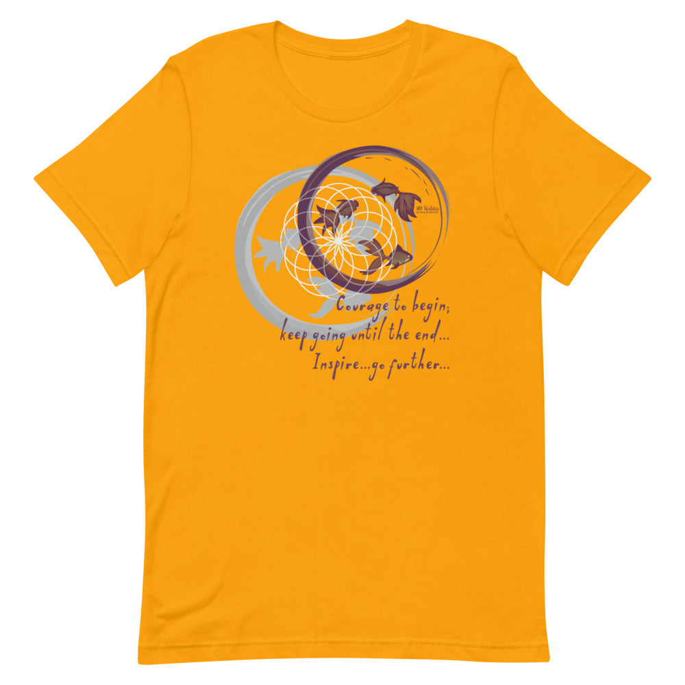 Courage To Begin Haiku With Fish on Unisex Premium T-Shirt - M-L