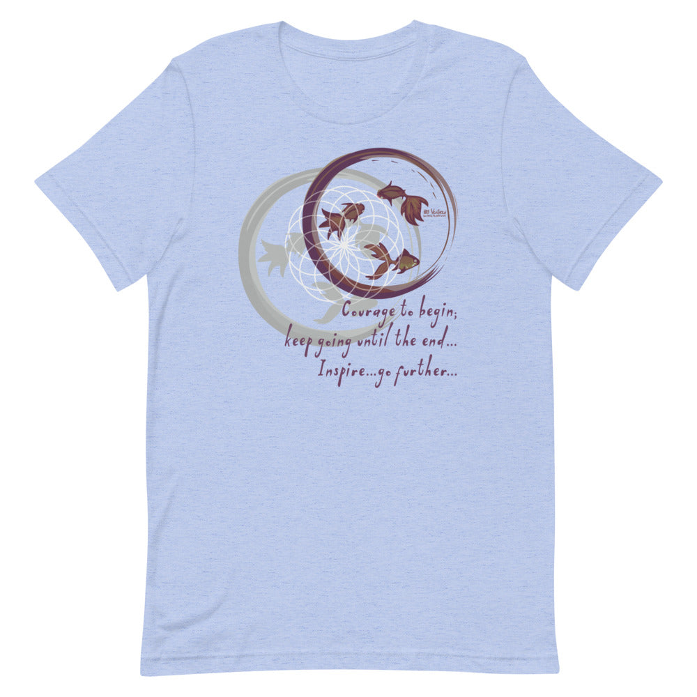 Courage To Begin Haiku With Fish on Unisex Premium T-Shirt - XL-2XL