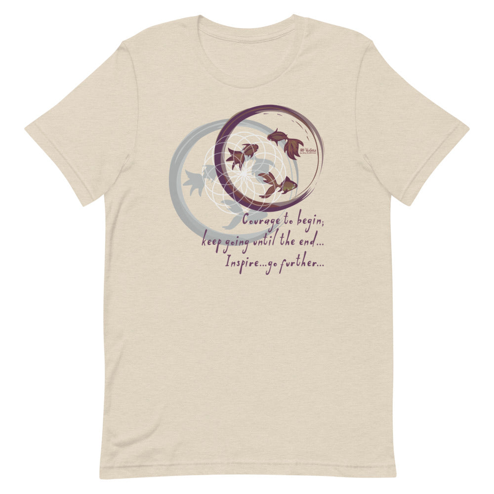 Courage To Begin Haiku With Fish on Unisex Premium T-Shirt - XL-2XL