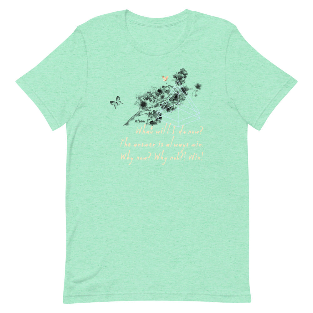 Always Win Now Haiku With Butterflies on Unisex Premium T-Shirt - XS-M