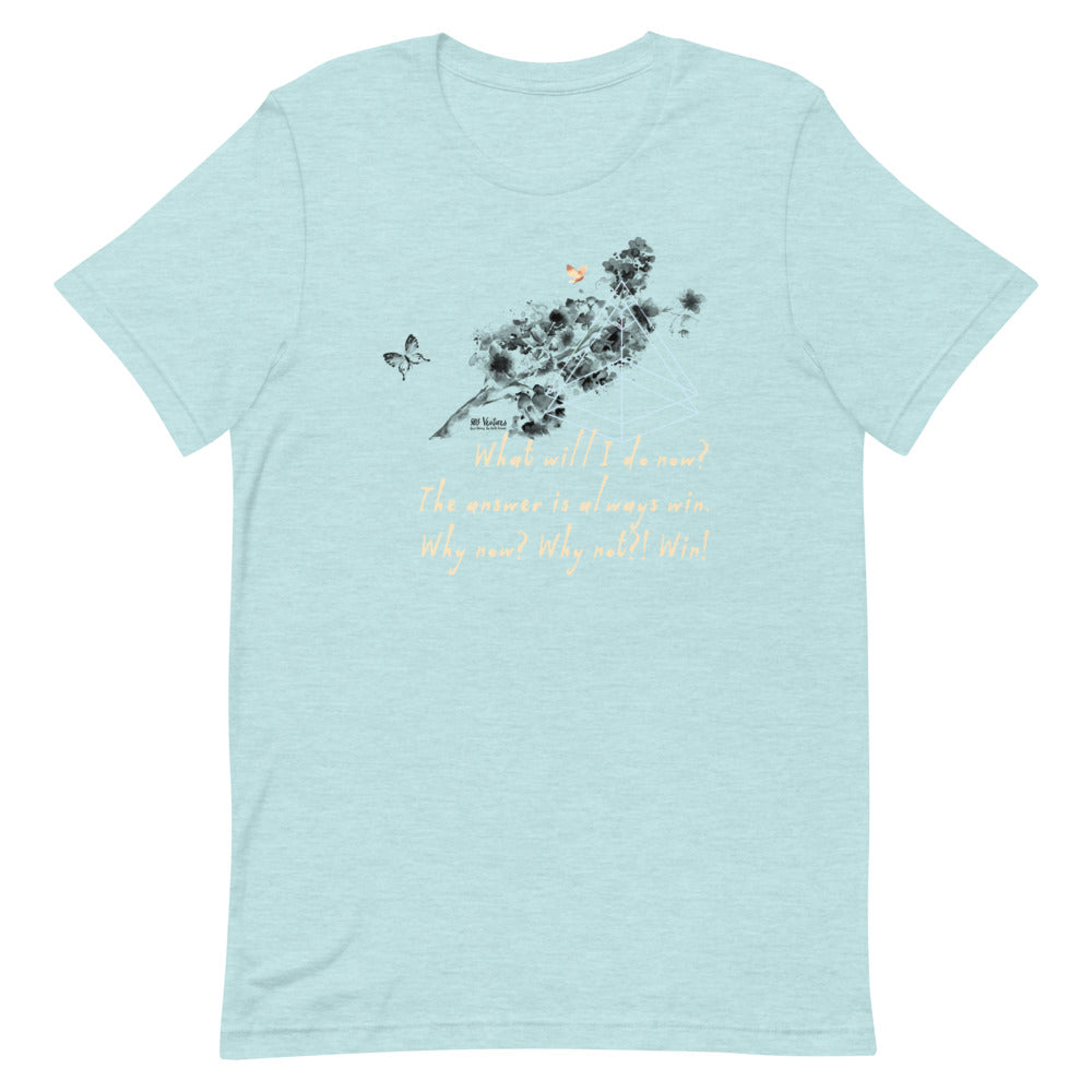 Always Win Now Haiku With Butterflies on Unisex Premium T-Shirt - XS-M