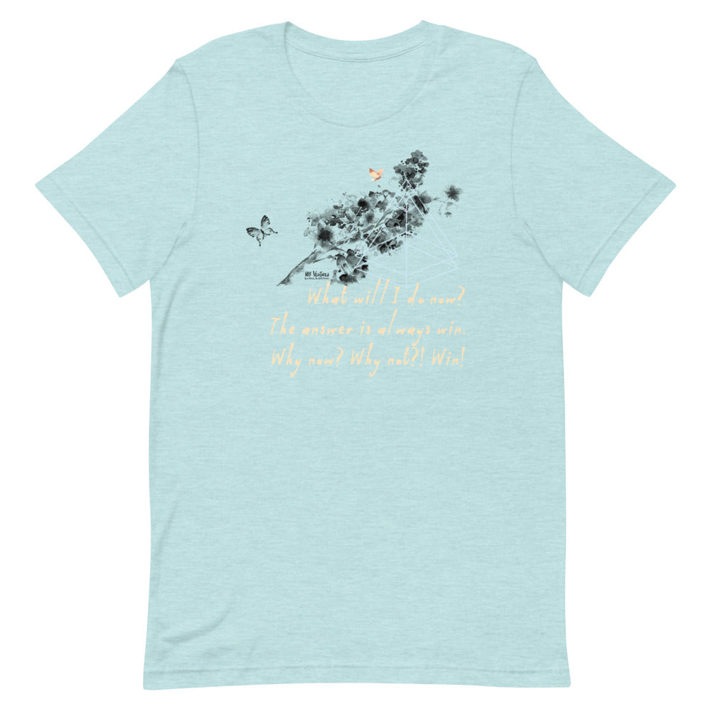 Always Win Now Haiku With Butterflies on Unisex Premium T-Shirt - L-XL