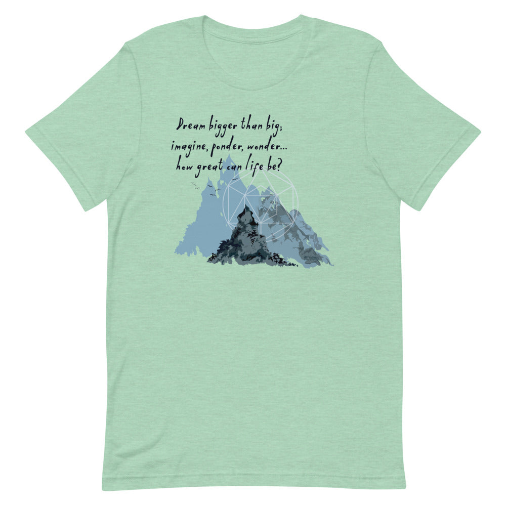 Dream Bigger Haiku With Mountains on Unisex Premium T-Shirt - L-XL