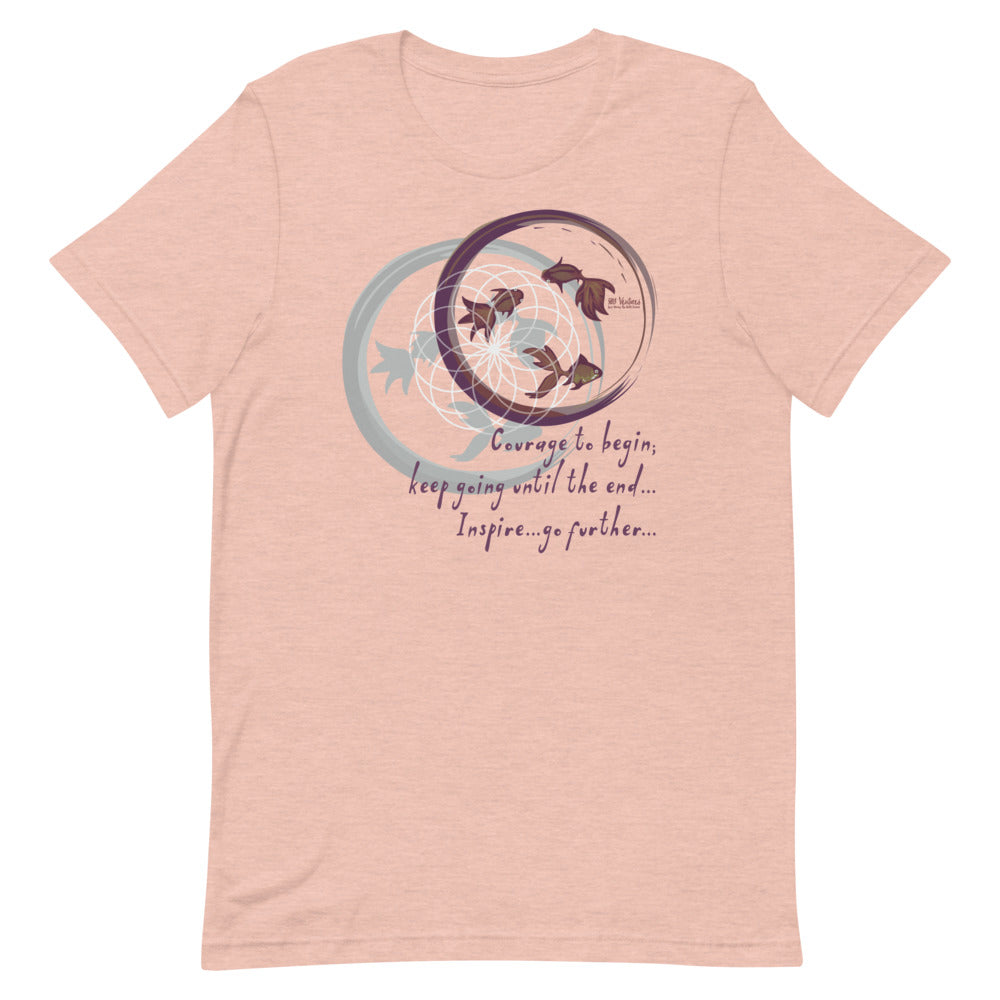 Courage To Begin Haiku With Fish on Unisex Premium T-Shirt - XS-S