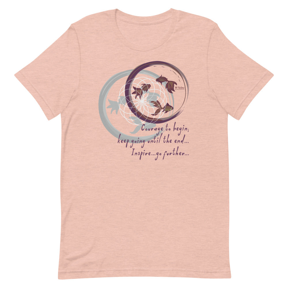 Courage To Begin Haiku With Fish on Unisex Premium T-Shirt - XL-2XL