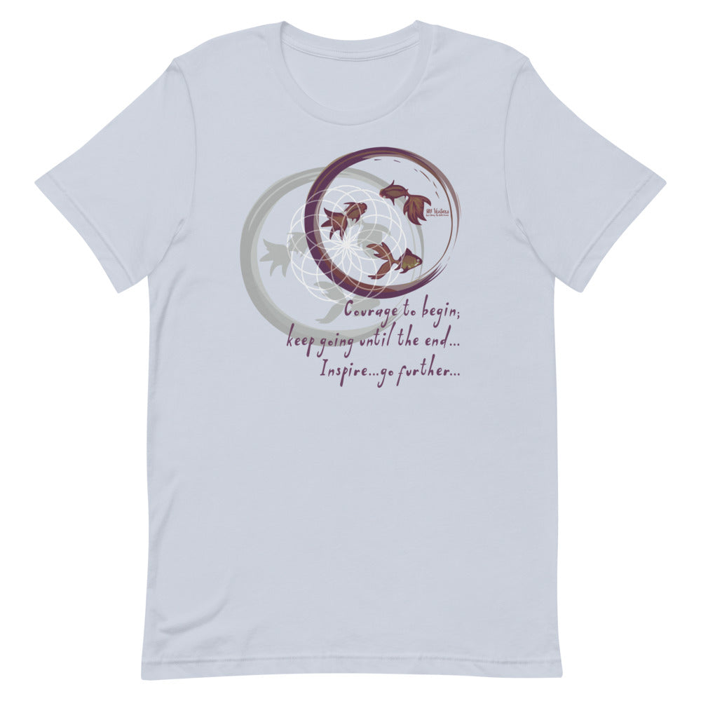 Courage To Begin Haiku With Fish on Unisex Premium T-Shirt - XS-S