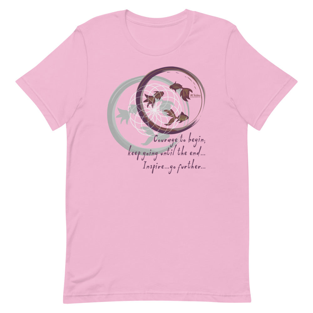 Courage To Begin Haiku With Fish on Unisex Premium T-Shirt - M-L