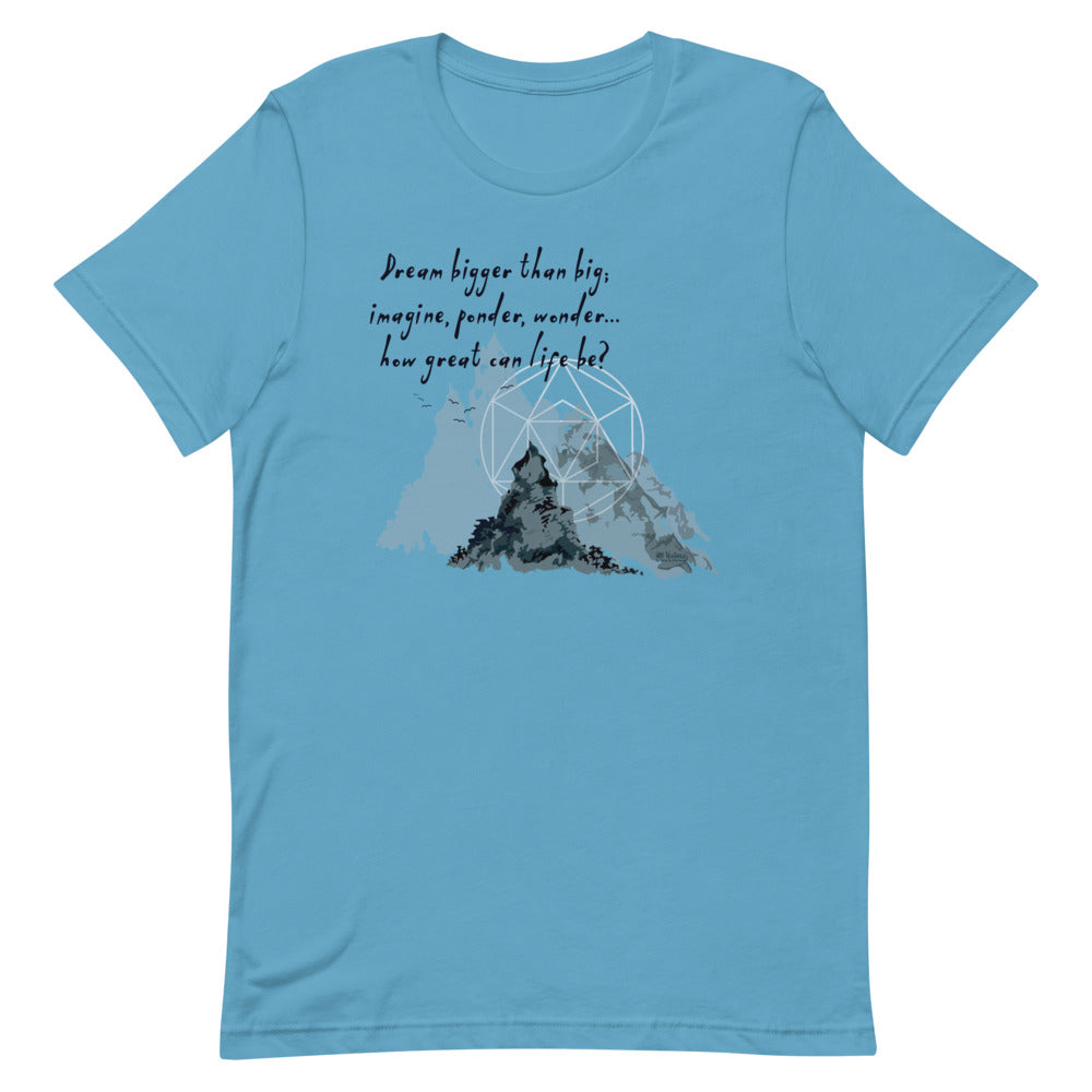 Dream Bigger Haiku With Mountains on Unisex Premium T-Shirt - XS-M