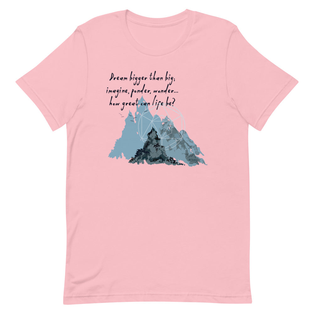 Dream Bigger Haiku With Mountains on Unisex Premium T-Shirt - XS-M