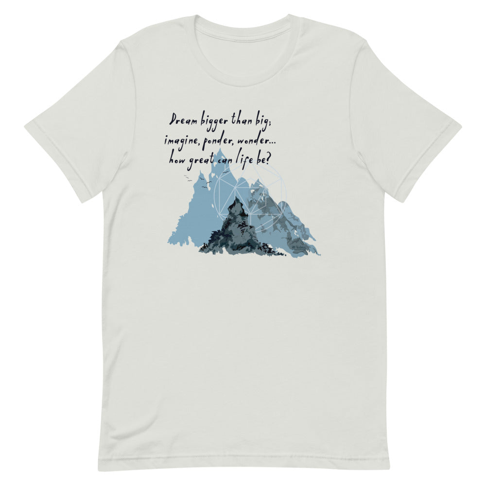 Dream Bigger Haiku With Mountains on Unisex Premium T-Shirt - L-XL