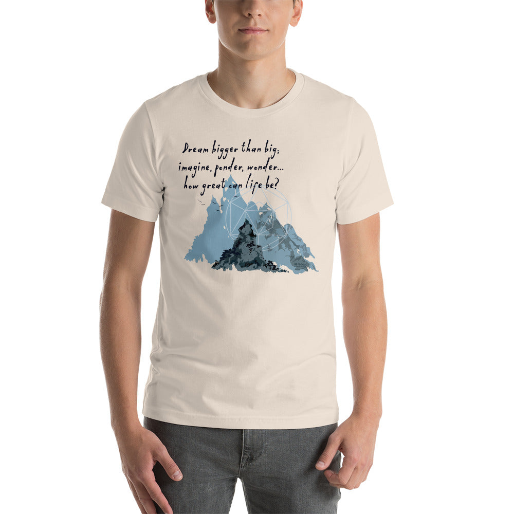 Dream Bigger Haiku With Mountains on Unisex Premium T-Shirt - 2XL-4XL