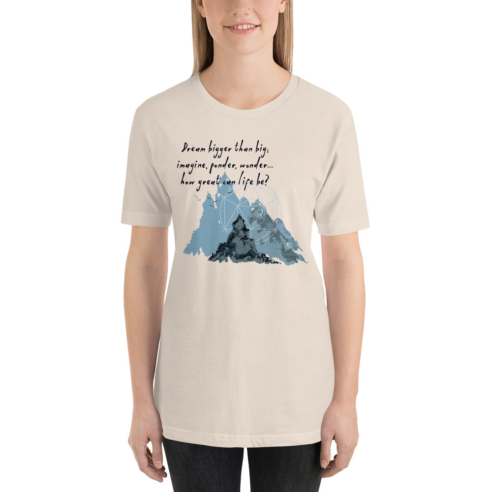 Dream Bigger Haiku With Mountains on Unisex Premium T-Shirt - 2XL-4XL