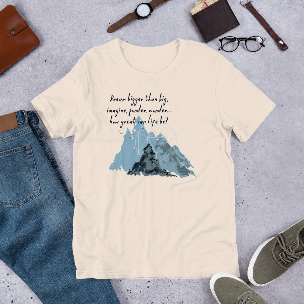 Dream Bigger Haiku With Mountains on Unisex Premium T-Shirt - 2XL-4XL