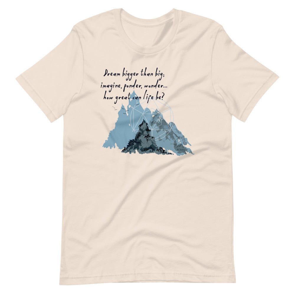 Dream Bigger Haiku With Mountains on Unisex Premium T-Shirt - 2XL-4XL