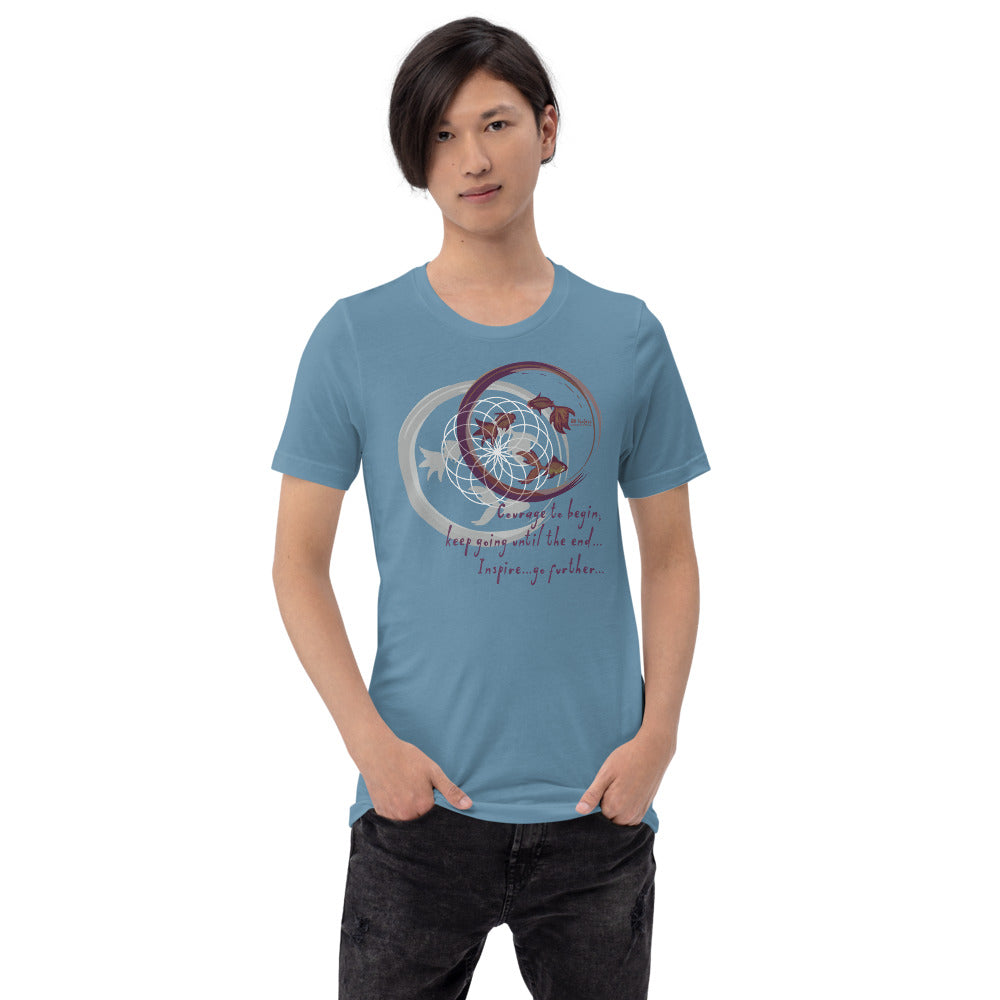 Courage To Begin Haiku With Fish on Unisex Premium T-Shirt - XL-2XL