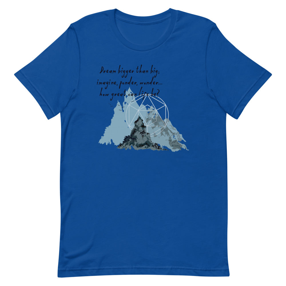 Dream Bigger Haiku With Mountains on Unisex Premium T-Shirt - XS-M