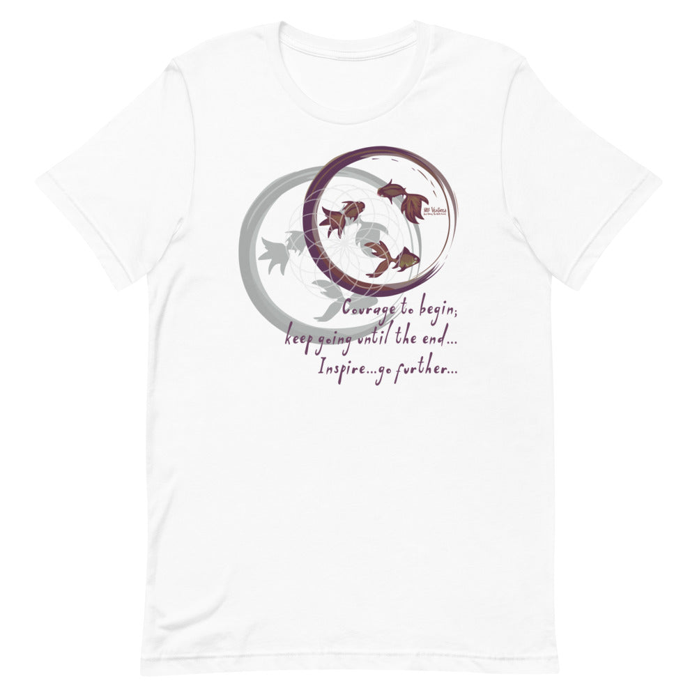 Courage To Begin Haiku With Fish on Unisex Premium T-Shirt - XS-S