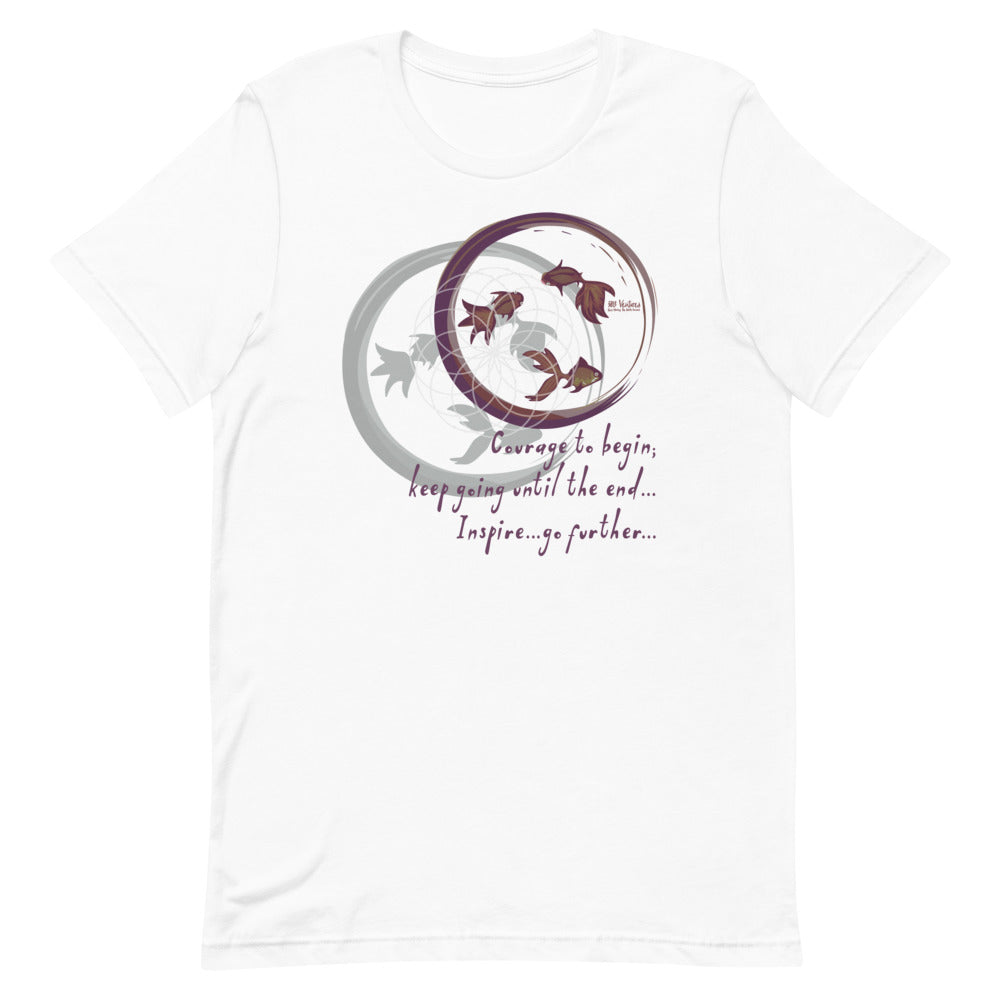 Courage To Begin Haiku With Fish on Unisex Premium T-Shirt - M-L