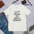 Charcoal Sketch Dreaming To Keep Moving The World Forward on Unisex Premium T-Shirt - XS-S